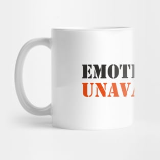 EMOTIONALLY UNAVAILABLE Mug